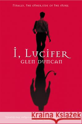 I, Lucifer: Finally, the Other Side of the Story Glen Duncan 9780802140142 Grove/Atlantic - książka
