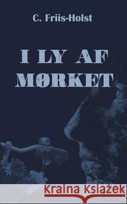 I ly af mørket Friis-Holst, Connie 9788743029922 Books on Demand - książka