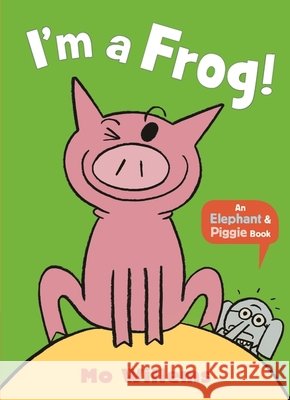 I'm a Frog! Mo Willems 9781529512366 Walker Books Ltd - książka