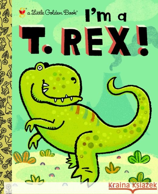 I'm a T. Rex! Dennis R. Shealy 9780375858062 Golden Books - książka