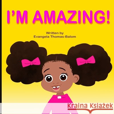 I'm Amazing! Evangela Thomas-Balom, Hatice Bayramoglu 9798466712971 Independently Published - książka