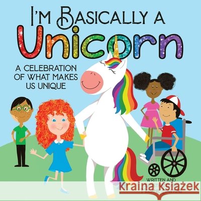 I'm Basically a Unicorn Melanie Hawkins, Melanie Hawkins 9781734165067 Inspire Joy Publishing, LLC - książka