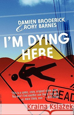 I'm Dying Here Damien Broderick Rory Barnes 9780809573165 Point Blank - książka