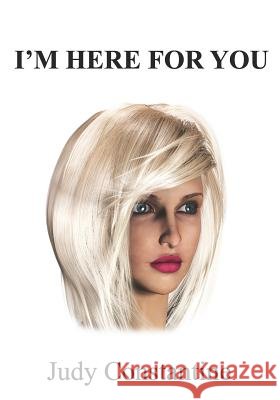 I'm Here for You Judy Constantine Dean Constantine 9781500354022 Createspace - książka