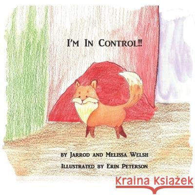 I'm In Control! Jarrod Welsh, Erin Peterson, Melissa Welsh 9798985403114 Jarrod Welsh - książka