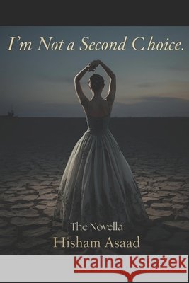 I'm not a second choice Hisham Asa'ad 9798333487902 Independently Published - książka