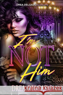 I'm Not Him Delgado Drea Delgado 9798451482995 Independently published - książka