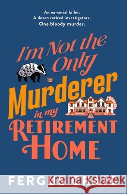 I'm Not the Only Murderer in My Retirement Home Fergus Craig 9781408734629 Little, Brown Book Group - książka