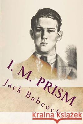 I. M. Prism Jack Babcock 9781545141540 Createspace Independent Publishing Platform - książka