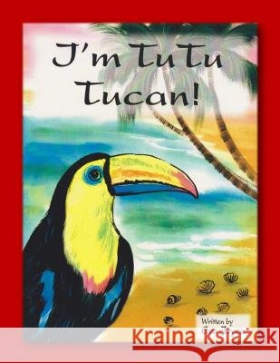 I'm Tu Tu Tucan Eva Joyce 9781506000329 Createspace - książka