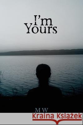 I'm Yours: Based on a True Story M. W 9780692546178 Mikayla Williams - książka