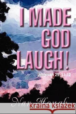 I Made God Laugh!: Jeremiah 29: 11-12 Hough, Nan 9780595426997 iUniverse - książka