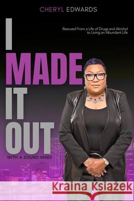 I Made It Out: With a Sound Mind Cheryl Edwards 9781970057423 In Due Season Publishing - książka