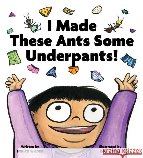 I Made These Ants Some Underpants! K-Fai Steele 9781797202167 Chronicle Books - książka