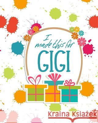 I Made This for Gigi: DIY Activity Booklet Keepsake From the Rookery 9781723828324 Independently Published - książka