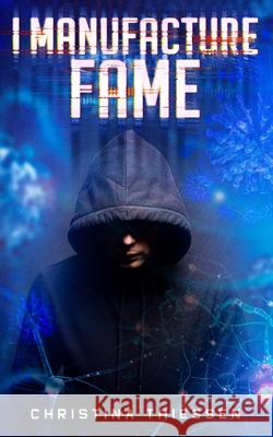 I Manufacture Fame: A Dark Science Fiction Short Read Christina Thiessen 9781068976568 Christina Thiessen - książka