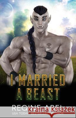 I Married A Beast Regine Abel 9781998857272 Regine Abel Publishing Inc. - książka