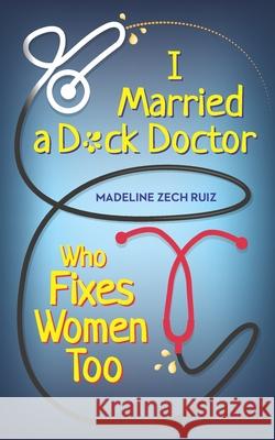 I Married a D*ck Doctor Who Fixes Women Too Madeline Zec 9781952114403 Mzr - książka