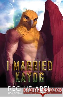 I Married Kayog Regine Abel 9781998678853 Regine Abel Publishing Inc. - książka