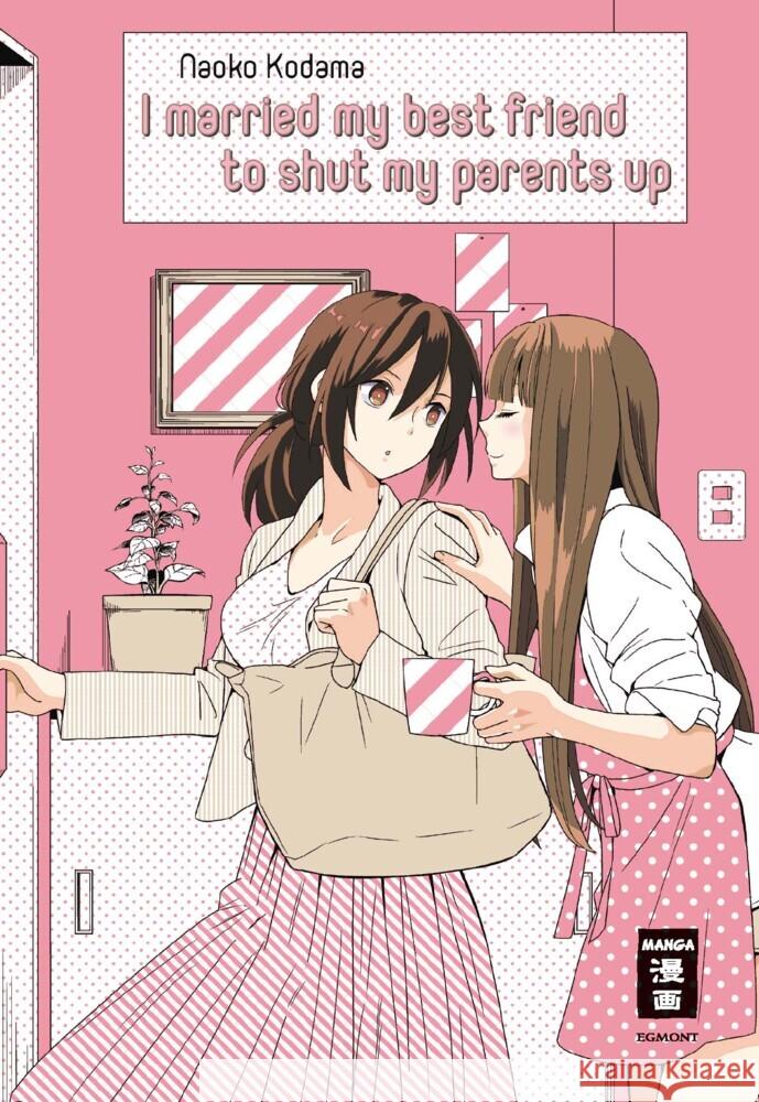 I married my best friend to shut my parents up Kodama, Naoko 9783770427161 Egmont Manga - książka