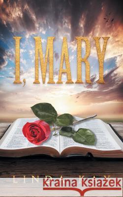I, Mary Linda Kay 9781546278313 Authorhouse - książka