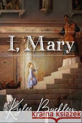 I, Mary Kylee Buckley 9781678102548 Lulu.com - książka