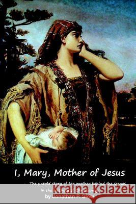 I, Mary, Mother of Jesus Jonathan P. Slow 9781490427478 Createspace - książka