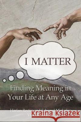 I Matter: Finding Meaning in Your Life at Any Age Harlan Rector Edward Mickolus 9781735074719 Cross & Partners II, LLC - książka