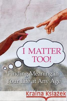 I Matter Too! Finding Meaning in Your Life at Any Age Harlan Rector Edward Mickolus 9781735074733 Cross & Partners II, LLC - książka