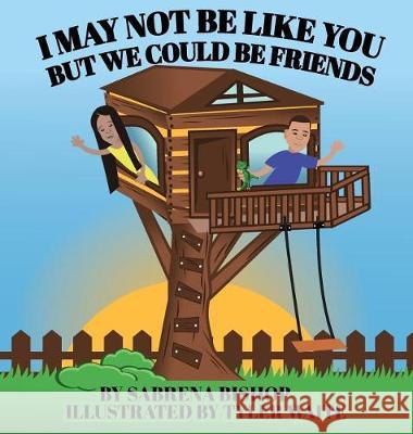 I May Not Be Like You But We Could Be Friends Sabrena Bishop Tyler Waite Tamira Butler-Likely 9781948071352 Lauren Simone Publishing House - książka