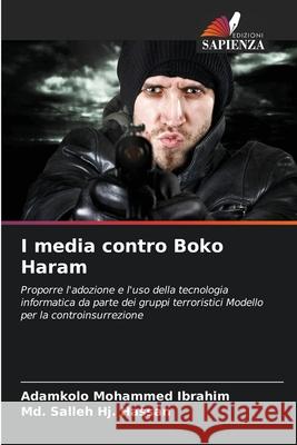 I media contro Boko Haram Adamkolo Mohammed Ibrahim MD Salleh H 9786207557233 Edizioni Sapienza - książka