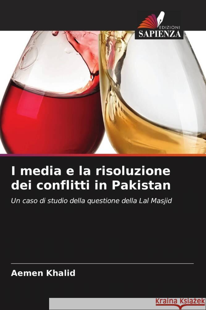 I media e la risoluzione dei conflitti in Pakistan Khalid, Aemen 9786208546298 Edizioni Sapienza - książka