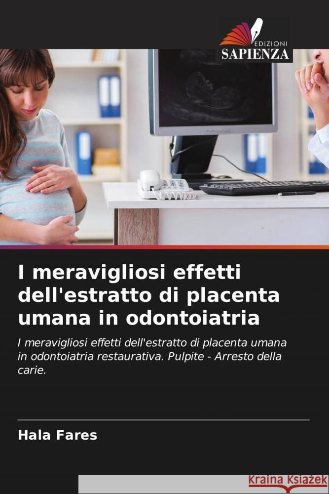 I meravigliosi effetti dell'estratto di placenta umana in odontoiatria Hala Fares 9786206923374 Edizioni Sapienza - książka