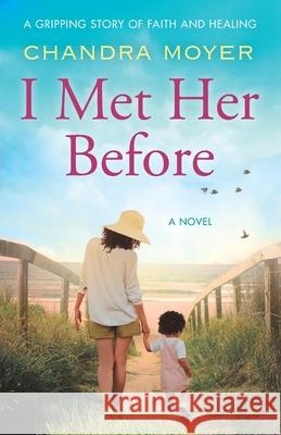 I Met Her Before Chandra Moyer 9780988240452 Every Child Whole Press - książka