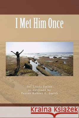 I Met Him Once Dr Linda Kay Smith 9780966338447 Free Them Ministries, Incorporated - książka