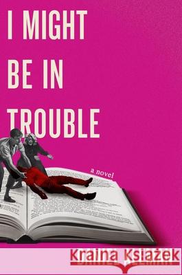 I Might Be in Trouble Daniel Aleman 9781538766347 Grand Central Publishing - książka