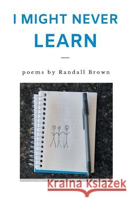 I Might Never Learn Randall Brown 9781635347487 Finishing Line Press - książka