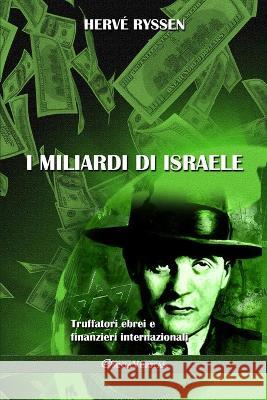 I miliardi di Israele: Truffatori ebrei e finanzieri internazionali Hervé Ryssen 9781805401117 Omnia Veritas Ltd - książka