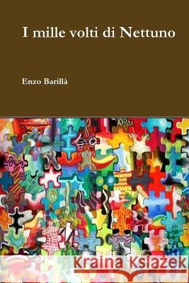 I mille volti di Nettuno Barilla, Enzo 9781517155353 Createspace - książka