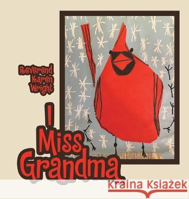 I Miss Grandma Reverend Karen Wright   9781665738415 Archway Publishing - książka