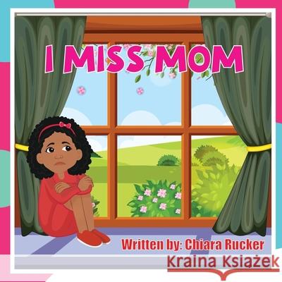 I Miss Mom Rucker Chiara Rucker 9798548791092 Independently published - książka