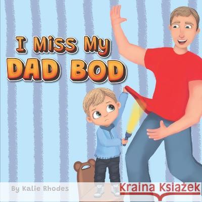 I Miss My Dad Bod Kalie Rhodes   9798987421406 Kalie Rhodes - książka