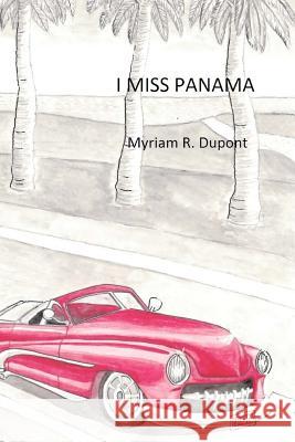 I Miss Panama Myriam R. DuPont Aurelie Sanchis 9781475165173 Createspace - książka