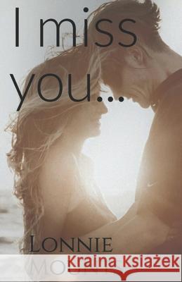 I miss you... Lonnie Mounts 9798322115656 Independently Published - książka