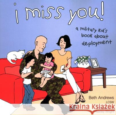 I Miss You!: A Military Kid's Book about Deployment Andrews, Beth 9781591025344 Prometheus Books - książka