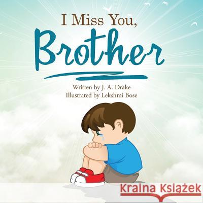 I Miss You, Brother J A Drake 9781546257035 Authorhouse - książka