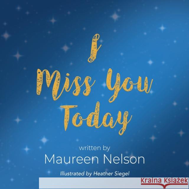I Miss You Today Maureen Nelson 9781958877814 Booklocker.com - książka