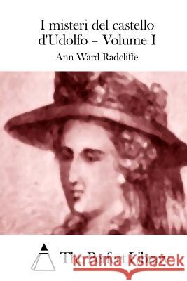 I misteri del castello d'Udolfo - Volume I The Perfect Library 9781514121825 Createspace - książka