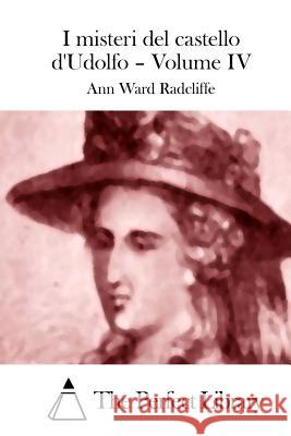 I misteri del castello d'Udolfo - Volume IV The Perfect Library 9781514122181 Createspace - książka