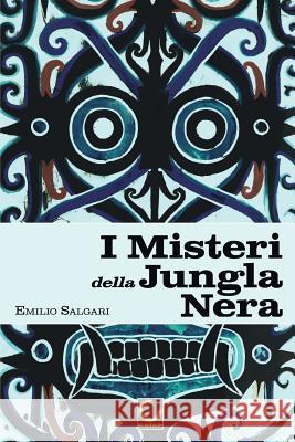 I Misteri della Jungla Nera: Collana Salgari - Il Ciclo indo-malese Salgari, Emilio 9780368689338 Blurb - książka